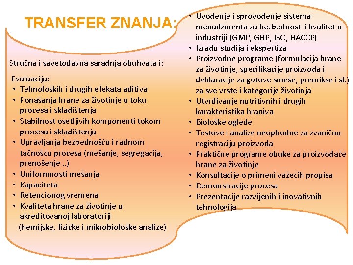 TRANSFER ZNANJA: Stručna i savetodavna saradnja obuhvata i: Evaluaciju: • Tehnoloških i drugih efekata
