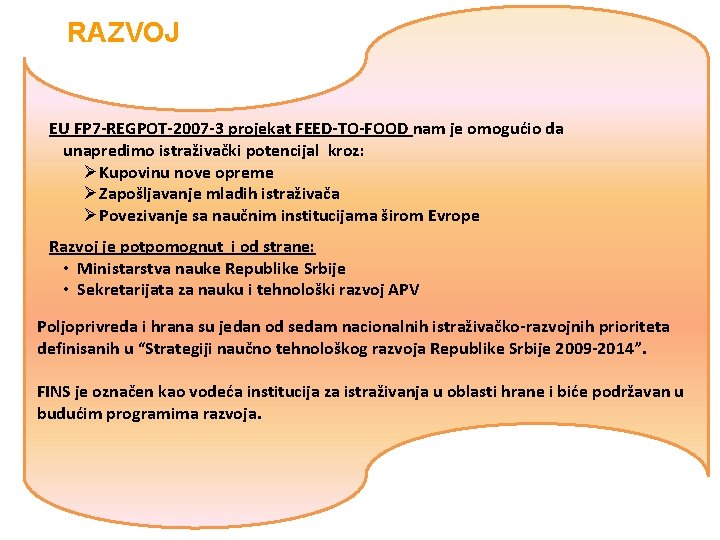 RAZVOJ EU FP 7 -REGPOT-2007 -3 projekat FEED-TO-FOOD nam je omogućio da unapredimo istraživački