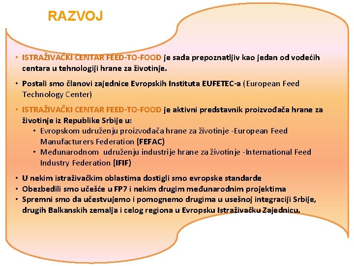 RAZVOJ • ISTRAŽIVAČKI CENTAR FEED-TO-FOOD je sada prepoznatljiv kao jedan od vodećih centara u