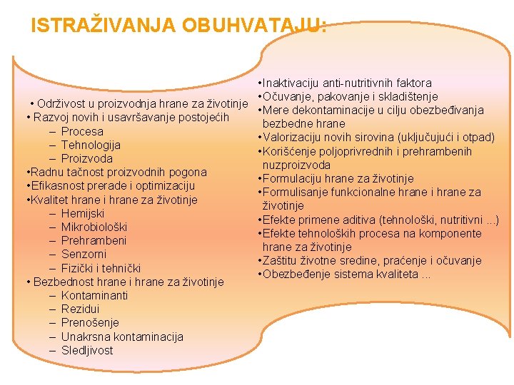 ISTRAŽIVANJA OBUHVATAJU: • Inаktivаciju аnti-nutritivnih fаktorа • Očuvаnje, pаkovаnje i sklаdištenje • Održivost u