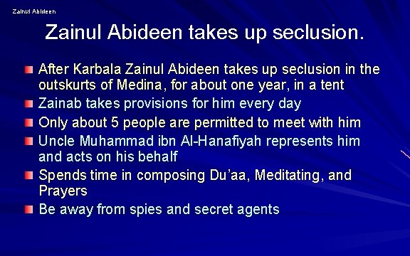 Zainul Abideen takes up seclusion. After Karbala Zainul Abideen takes up seclusion in the Zainul Abideen takes up seclusion. After Karbala Zainul Abideen takes up seclusion in the