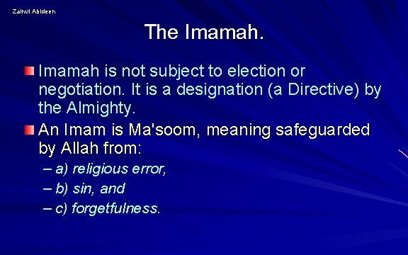 Zainul Abideen The Imamah is not subject to election or negotiation. It is a Zainul Abideen The Imamah is not subject to election or negotiation. It is a