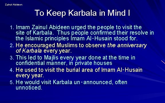 Zainul Abideen To Keep Karbala in Mind I 1. Imam Zainul Abideen urged the Zainul Abideen To Keep Karbala in Mind I 1. Imam Zainul Abideen urged the
