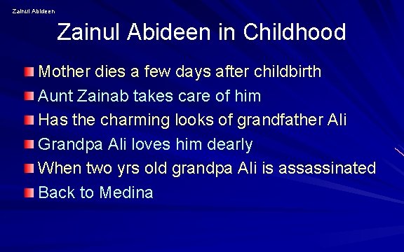 Zainul Abideen in Childhood Mother dies a few days after childbirth Aunt Zainab takes Zainul Abideen in Childhood Mother dies a few days after childbirth Aunt Zainab takes