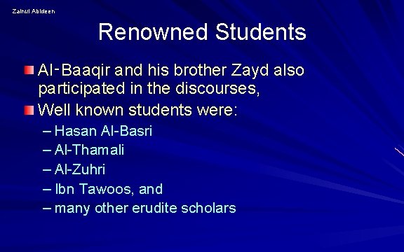 Zainul Abideen Renowned Students Al‑Baaqir and his brother Zayd also participated in the discourses, Zainul Abideen Renowned Students Al‑Baaqir and his brother Zayd also participated in the discourses,
