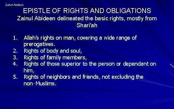 Zainul Abideen EPISTLE OF RIGHTS AND OBLIGATIONS Zainul Abideen delineated the basic rights, mostly Zainul Abideen EPISTLE OF RIGHTS AND OBLIGATIONS Zainul Abideen delineated the basic rights, mostly
