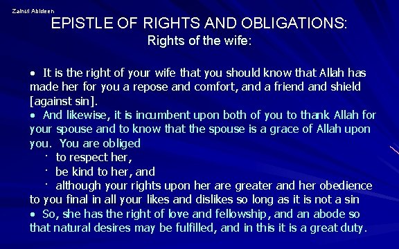 Zainul Abideen EPISTLE OF RIGHTS AND OBLIGATIONS: Rights of the wife: • It is Zainul Abideen EPISTLE OF RIGHTS AND OBLIGATIONS: Rights of the wife: • It is