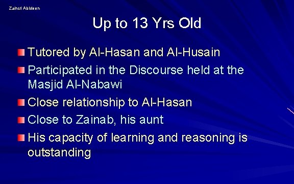 Zainul Abideen Up to 13 Yrs Old Tutored by Al-Hasan and Al-Husain Participated in Zainul Abideen Up to 13 Yrs Old Tutored by Al-Hasan and Al-Husain Participated in