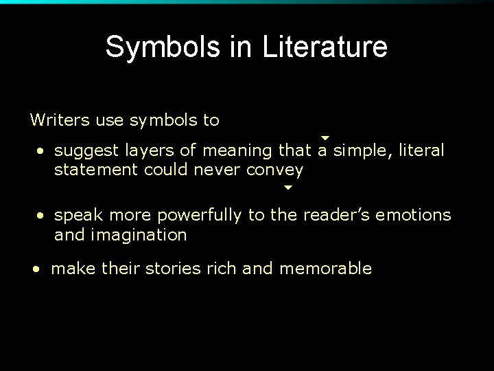 Symbols in Literature Writers use symbols to • suggest layers of meaning that a
