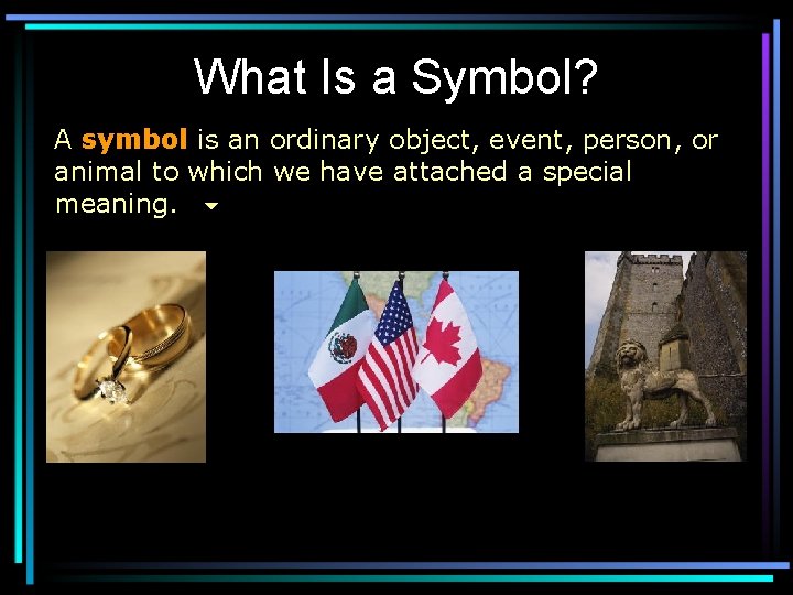 What Is a Symbol? A symbol is an ordinary object, event, person, or animal