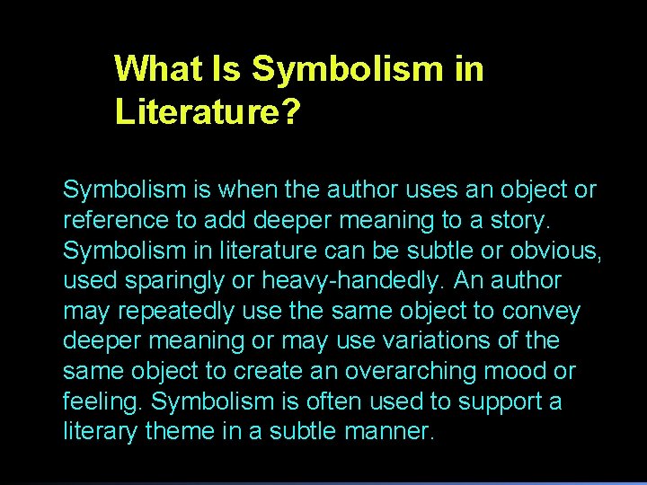 What Is Symbolism in Literature? Symbolism is when the author uses an object or