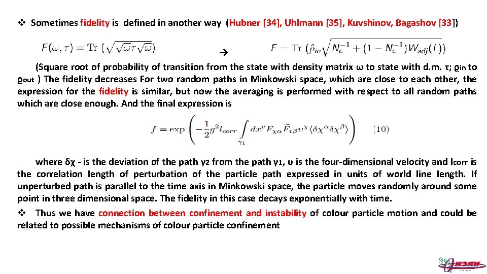 v Sometimes fidelity is defined in another way (Hubner [34], Uhlmann [35], Kuvshinov, Bagashov