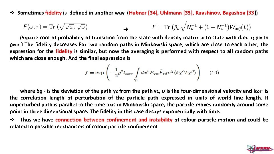 v Sometimes fidelity is defined in another way (Hubner [34], Uhlmann [35], Kuvshinov, Bagashov