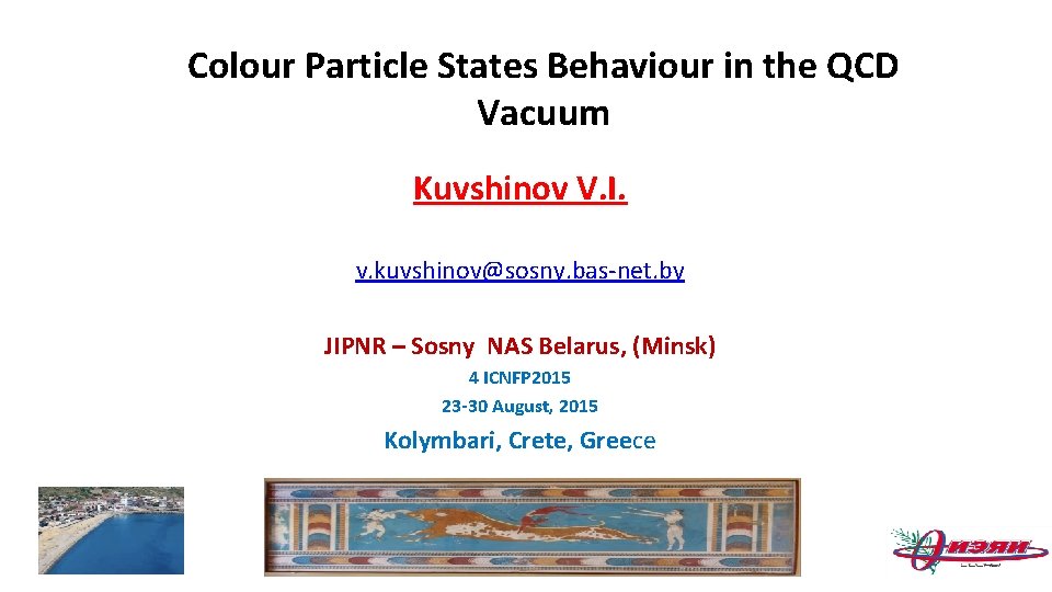 Colour Particle States Behaviour in the QCD Vacuum Kuvshinov V. I. v. kuvshinov@sosny. bas-net.