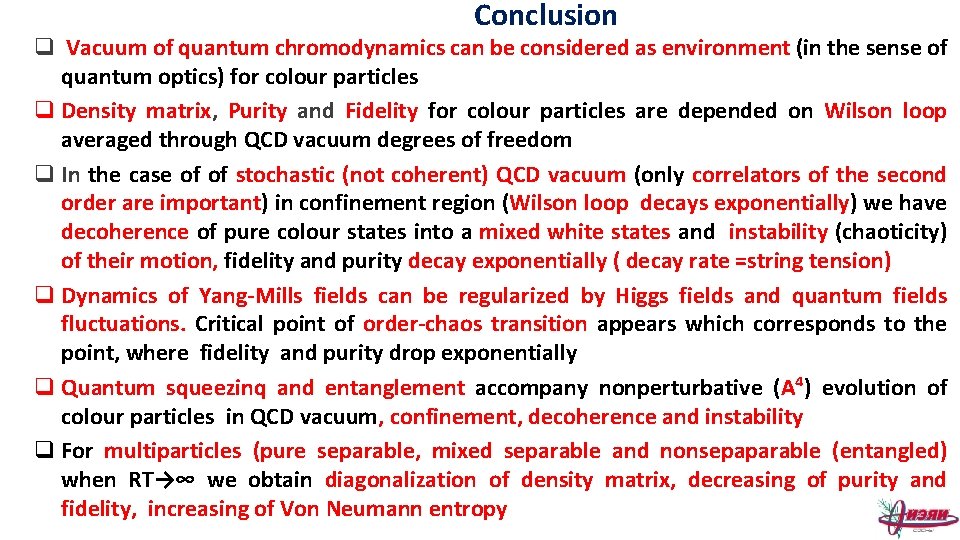 Conclusion q Vacuum of quantum chromodynamics can be considered as environment (in the sense