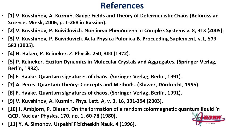 References • [1] V. Kuvshinov, A. Kuzmin. Gauge Fields and Theory of Determenistic Chaos