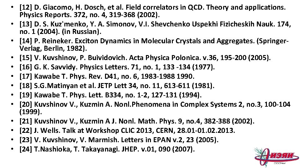  • [12] D. Giacomo, H. Dosch, et al. Field correlators in QCD. Theory