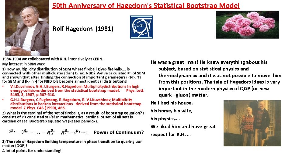 50 th Anniversary of Hagedorn's Statistical Bootstrap Model Rolf Hagedorn (1981) • Не was