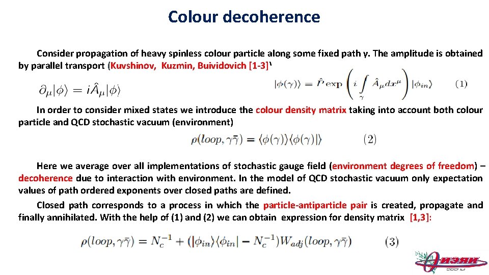 Colour decoherence Consider propagation of heavy spinless colour particle along some fixed path γ.