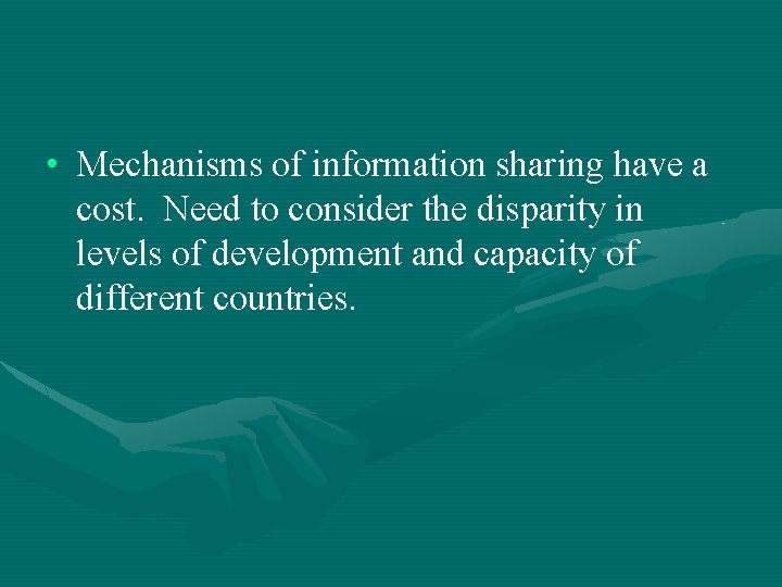  • Mechanisms of information sharing have a cost. Need to consider the disparity