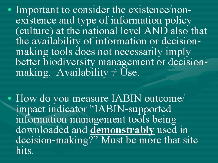  • Important to consider the existence/nonexistence and type of information policy (culture) at