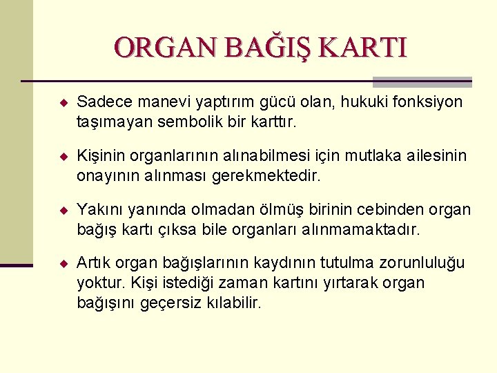 ORGAN BAĞIŞ KARTI ¨ Sadece manevi yaptırım gücü olan, hukuki fonksiyon taşımayan sembolik bir