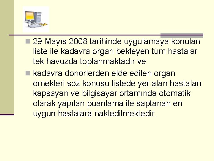 n 29 Mayıs 2008 tarihinde uygulamaya konulan liste ile kadavra organ bekleyen tüm hastalar