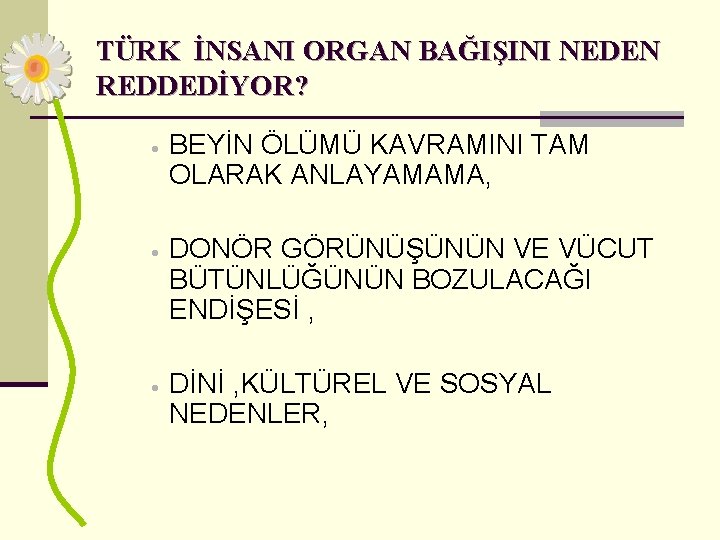 TÜRK İNSANI ORGAN BAĞIŞINI NEDEN REDDEDİYOR? · · · BEYİN ÖLÜMÜ KAVRAMINI TAM OLARAK