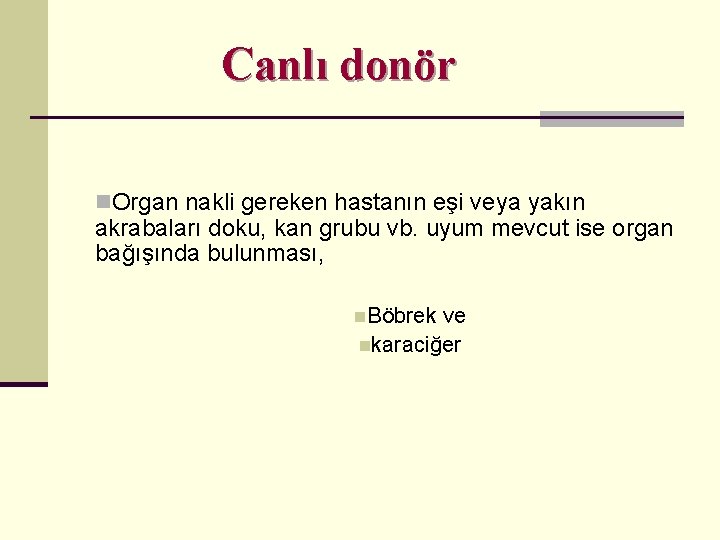 Canlı donör n. Organ nakli gereken hastanın eşi veya yakın akrabaları doku, kan grubu