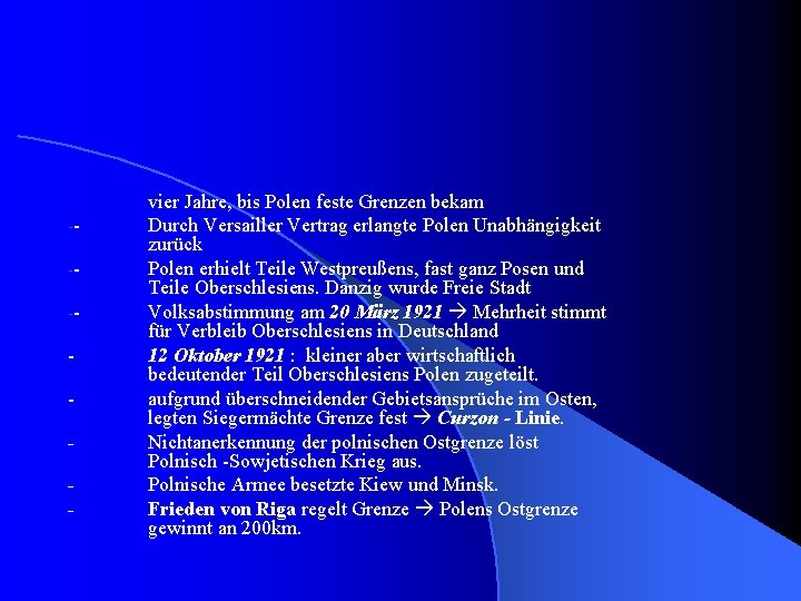 ---- - vier Jahre, bis Polen feste Grenzen bekam Durch Versailler Vertrag erlangte Polen