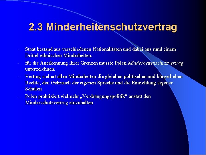 2. 3 Minderheitenschutzvertrag - - Staat bestand aus verschiedenen Nationalitäten und dabei aus rund