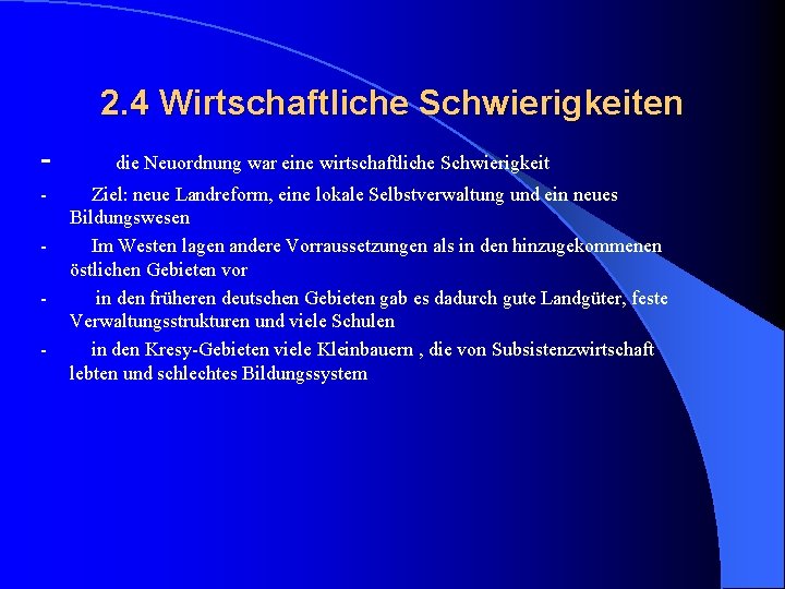 2. 4 Wirtschaftliche Schwierigkeiten - die Neuordnung war eine wirtschaftliche Schwierigkeit - Ziel: neue