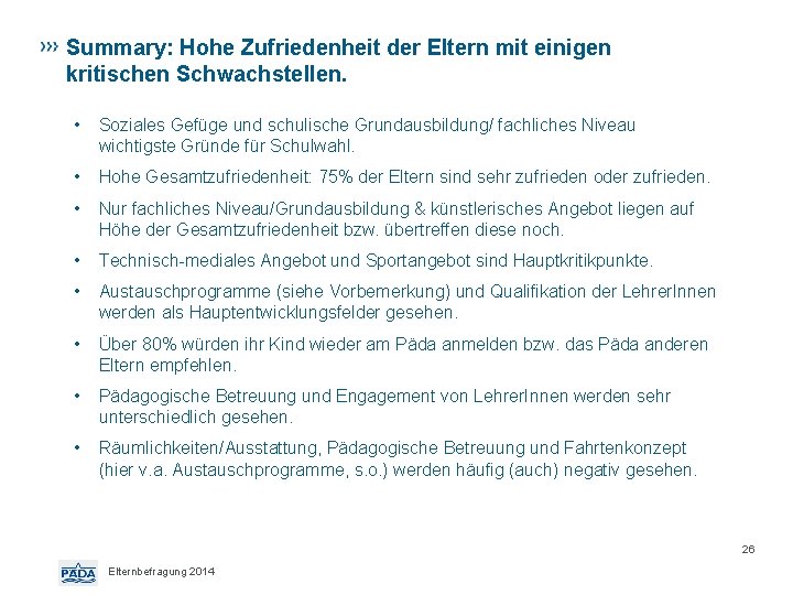 Summary: Hohe Zufriedenheit der Eltern mit einigen kritischen Schwachstellen. • Soziales Gefüge und schulische