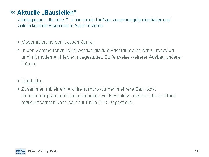 Aktuelle „Baustellen“ Arbeitsgruppen, die sich z. T. schon vor der Umfrage zusammengefunden haben und
