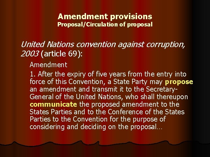 Amendment provisions Proposal/Circulation of proposal United Nations convention against corruption, 2003 (article 69): Amendment