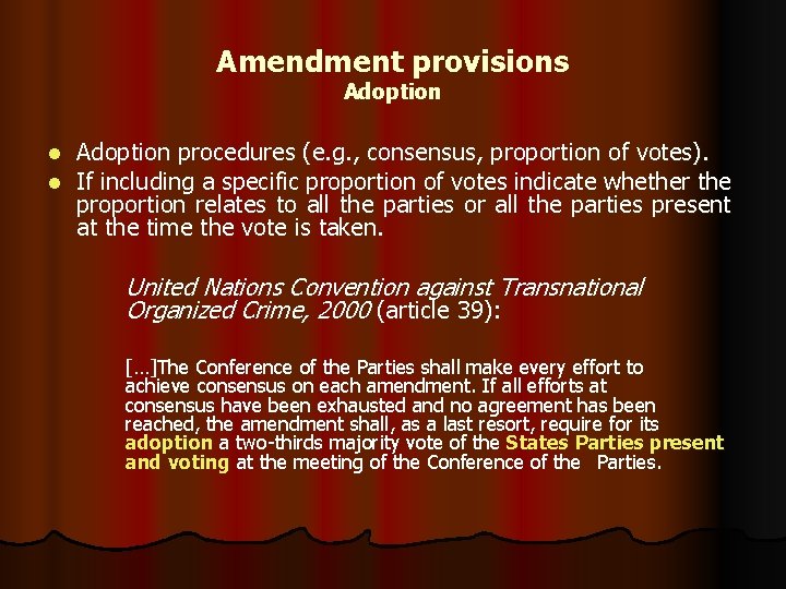 Amendment provisions Adoption l l Adoption procedures (e. g. , consensus, proportion of votes).