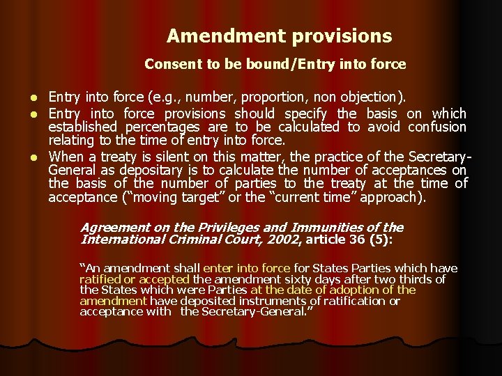 Amendment provisions Consent to be bound/Entry into force (e. g. , number, proportion, non