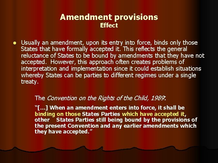 Amendment provisions Effect l Usually an amendment, upon its entry into force, binds only