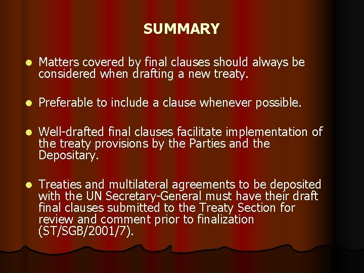 SUMMARY l Matters covered by final clauses should always be considered when drafting a