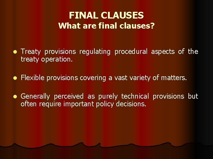 FINAL CLAUSES What are final clauses? l Treaty provisions regulating procedural aspects of the