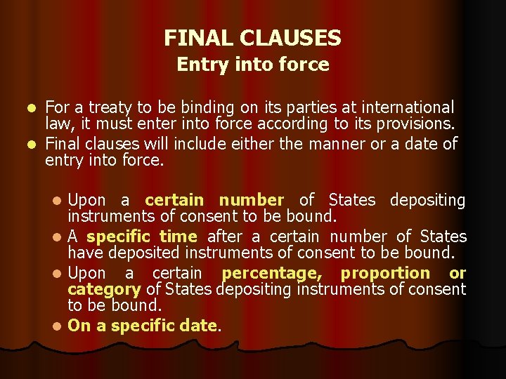 FINAL CLAUSES Entry into force For a treaty to be binding on its parties