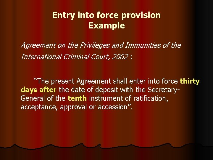 Entry into force provision Example Agreement on the Privileges and Immunities of the International