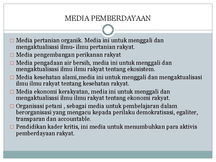 MEDIA PEMBERDAYAAN � Media pertanian organik. Media ini untuk menggali dan mengaktualisasi ilmu- ilmu