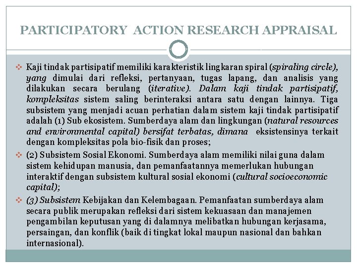 PARTICIPATORY ACTION RESEARCH APPRAISAL v Kaji tindak partisipatif memiliki karakteristik lingkaran spiral (spiraling circle),