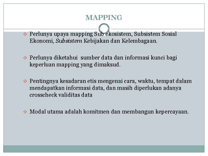 MAPPING v Perlunya upaya mapping Sub ekosistem, Subsistem Sosial Ekonomi, Subsistem Kebijakan dan Kelembagaan.