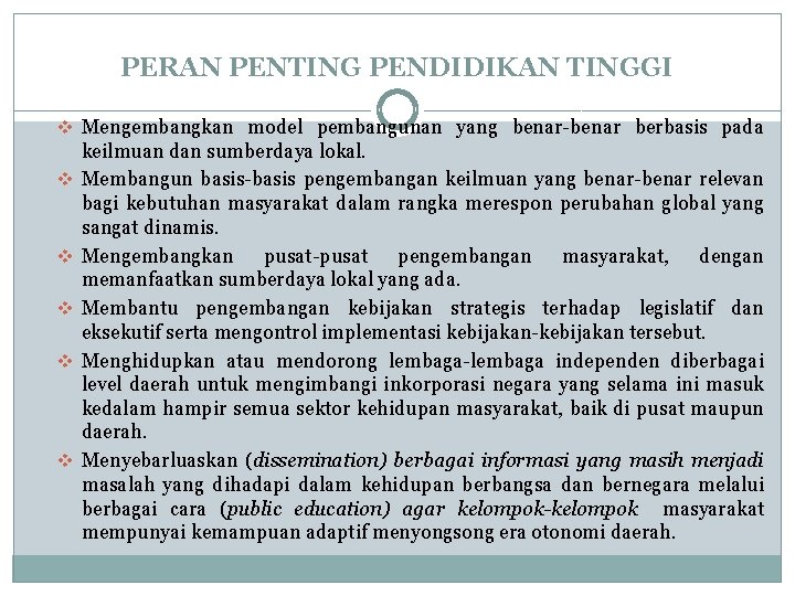 PERAN PENTING PENDIDIKAN TINGGI v Mengembangkan model pembangunan yang benar-benar berbasis pada v v