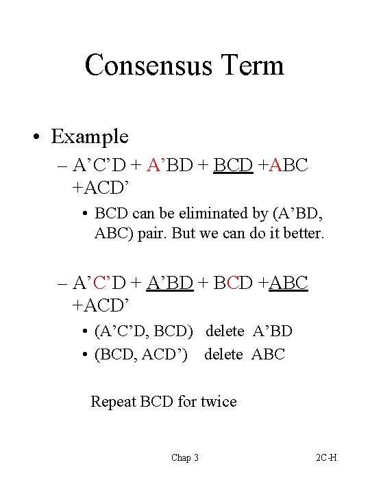 Consensus Term • Example – A’C’D + A’BD + BCD +ABC +ACD’ • BCD