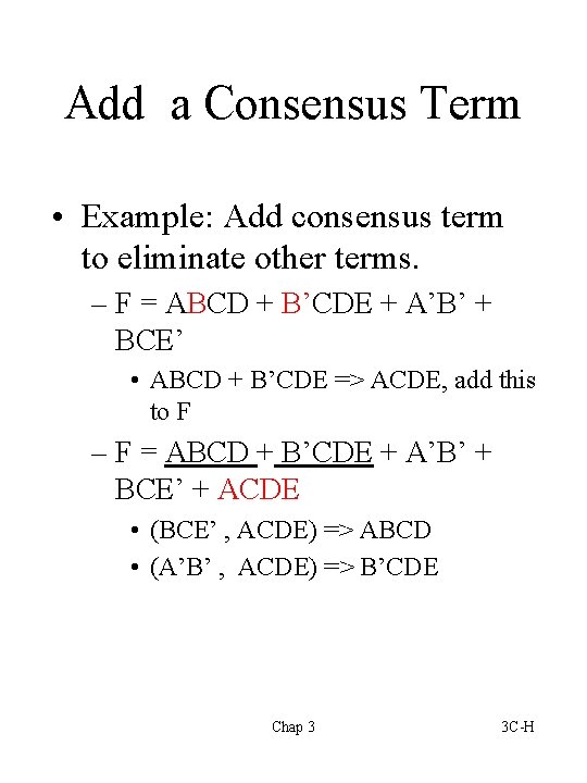 Add a Consensus Term • Example: Add consensus term to eliminate other terms. –