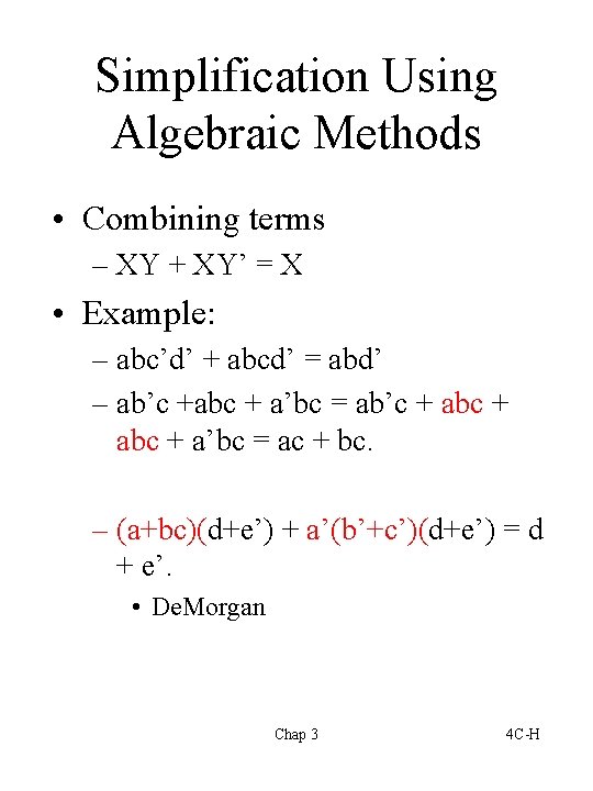 Simplification Using Algebraic Methods • Combining terms – XY + XY’ = X •