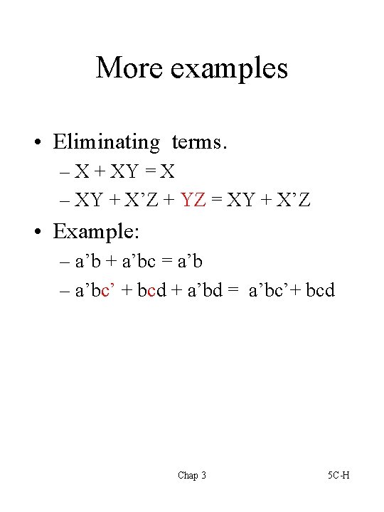 More examples • Eliminating terms. – X + XY = X – XY +